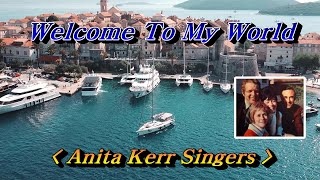 Welcome To My World💜Anita Kerr Singers 애니타 커 싱어즈 한글자막 HD With Lyrics🌴🌿🍒🌻🍓 [upl. by Jemine515]