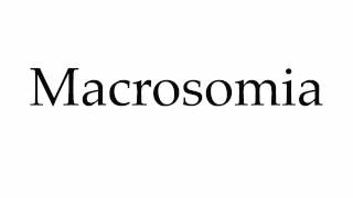 How to Pronounce Macrosomia [upl. by Ran]