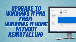 Upgrade To Windows 11 Pro From Windows 11 Home Without Reinstalling Windows [upl. by Hcra599]