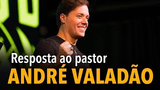 Resposta ao pastor André Valadão [upl. by Terpstra]