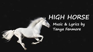 HIGH HORSE – Music amp Lyrics written by Tanya Fenmore [upl. by Michelsen]