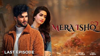 Mera Ishq  Last Episode  LTN Family Pakistani Drama [upl. by Sisely564]