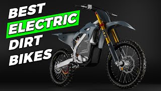 Best Electric Dirt Bikes You Can Buy in 2024 [upl. by Aelahs]