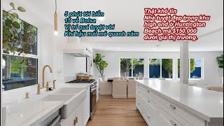 Thật khó tin  nhà tuyệt đẹp trong khu high end ở Huntington Beach  150000 dưới giá thị trường [upl. by Mayor]