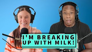 Im Breaking Up with Milk [upl. by Meunier]