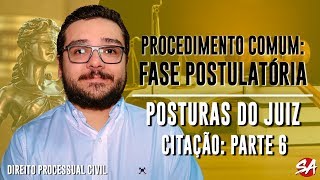 POSTURAS DO JUIZ CITAÇÃO  Parte 6  PROCEDIMENTO COMUM FASE POSTULATÓRIA  AULA 16 [upl. by Gayle]