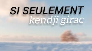 SI SEULEMENT Kendji Girac lyrics [upl. by Ytteb]