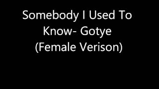 GotyeSomebody I Used To Know Female Version [upl. by Anestassia907]