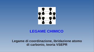 Lezioni di chimica  legame chimico  5 legame di coordinazione ibridazione del carbonio VSEPR [upl. by Enos]