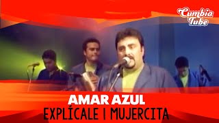 Amar Azul  Explícale  Mujercita  CumbiaTube [upl. by Aneehsyt883]