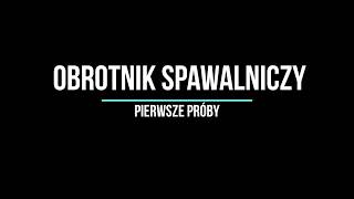 Obrotnik spawalniczypierwsze próby [upl. by Arnie]