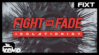 Fight The Fade  Isolationist [upl. by Vasiliki]