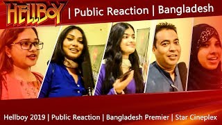 Hellboy 2019  Public Reaction  Bangladesh Premier  Star Cineplex [upl. by Oremoh265]