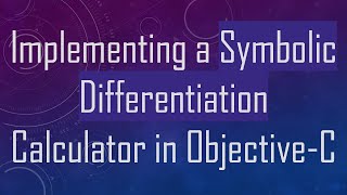 Implementing a Symbolic Differentiation Calculator in ObjectiveC [upl. by Lyall]