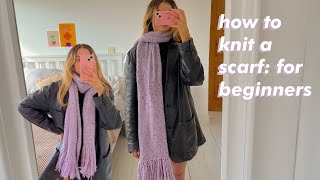 HOW TO KNIT A SCARF FOR BEGINNERS [upl. by Suriaj112]