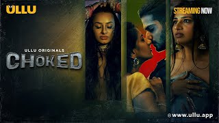 Choked  Part  01 Streaming NowTo Watch Full Episode Download amp Subscribe Ullu App [upl. by Adolpho973]