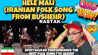 HELE MALI RASTAK IRANIAN FOLK SONG FROM BUSHEHR 🇮🇷 REACTION [upl. by Lovato]