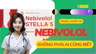 Thuốc huyết áp Nebivolol điều cần biết  Thuốc Tây TV [upl. by Bohner]