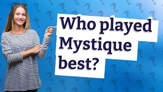 Who played Mystique best [upl. by Winfred]