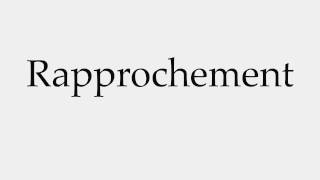 How to Pronounce Rapprochement [upl. by Clere]