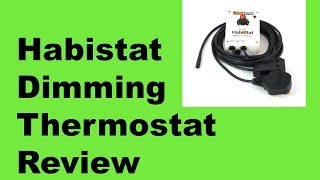 Habistat Dimming Thermostat review [upl. by Schrader]