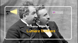 CİNEMA WİTH THE LUMİERE BROTHERS [upl. by Ahsla785]