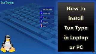 How to install Tux Type in Laptop or PC [upl. by Akzseinga]