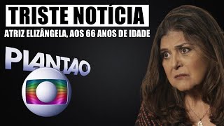 INFEL1ZMENTE aos 66 anos chega TRSTE notícia da querida atriz ELIZÂNGELA [upl. by Hayley77]