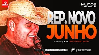 REY VAQUEIRO  JUNHO 2024  3 MÚSICAS NOVAS  REPERTÓRIO NOVO  MUNDO DA MUSICA [upl. by Alasdair]