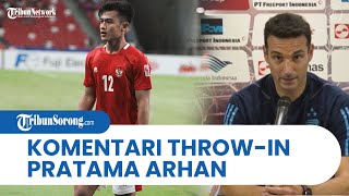 Lemparan Throwin Pratama Arhan Dikomentari Lionel Scaloni Kami Bisa Mengatasinya [upl. by Ellitnahc]