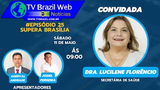 SUPERABRASÍLIA25 COM Dra Lucilene Florêncio [upl. by Paige]