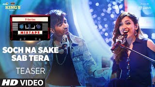 TSeries Mixtape  Soch Na Sake Sab Tera Song Teaser  ►Releasing on 20July 2017 [upl. by Lirbaj]