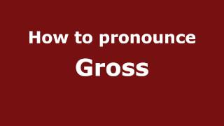 How to Pronounce Gross  PronounceNamescom [upl. by Stormy932]