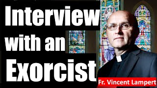 Interview with an Exorcist wFather Vincent Lampert [upl. by Seedman]