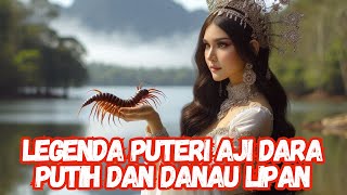 KISAH LEGENDA PUTERI AJI DARA PUTIH CERITA RAKYAT KALIMANTAN ASAL USUL DANAU LIPAN [upl. by Eiser189]