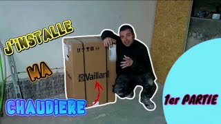 Jinstalle Ma Chaudière Vaillant  1er PARTIE [upl. by Antsirhc26]