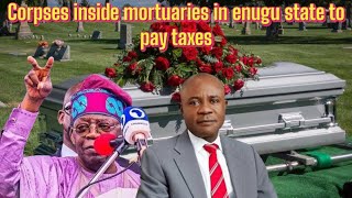 Corpses inside mortuaries in enugu state to start paying taxes [upl. by Akirre]