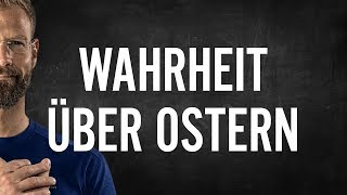 Die Wahrheit über Ostern [upl. by Hamrah]