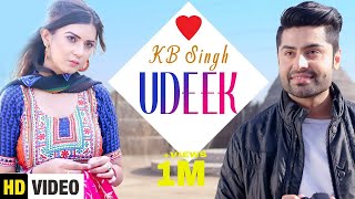 Udeek Full Song KB Singh  Aakanksha Sareen  Latest Punjabi Song 2018  Yaariyan Records [upl. by Yahsel]