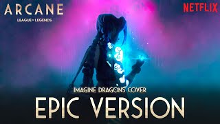 Arcane Theme  ENEMY  EPIC VERSION Imagine Dragons Cover Season 2 Tribute [upl. by Aenaj45]