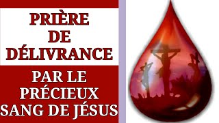 ✝️ PRIÈRE DE DÉLIVRANCE PAR LE PRÉCIEUX SANG🩸DE JÉSUS ✝️ [upl. by Araht]