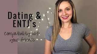 Dating an ENTJ Your friends and compatibility [upl. by Teferi]