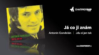 Antonín Gondolán  Já co ji znám [upl. by Wahkuna]