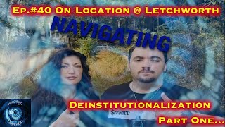 Episode 40  Part OneOn Location Letchworth  Deinstitutionalization [upl. by Merp745]