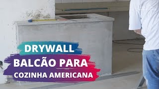 BALCÃO PARA COZINHA AMERICANA COM PLACA DE DRYWALL [upl. by Cadmarr]