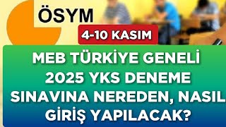 Başlıyor 🔥MEB TÜRKİYE GENELİ 2025 YKS DENEME SINAVINA NEREDEN NASIL GİRİŞ YAPILACAK [upl. by Jackquelin]