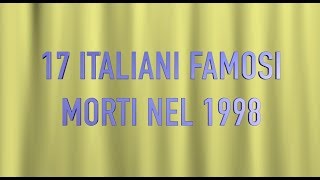 17 ITALIANI FAMOSI MORTI NEL 1998 [upl. by Orpha]