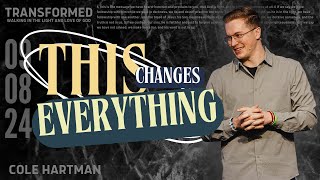 Transformed  Part 2  This Changes Everything  SERMON ONLY [upl. by Eetsim]