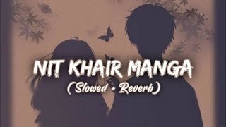 Nit Khair Manga SlowedReverb  Rahat Fateh Ali Khan  bikhra hua tha kaanch ke jaise  Lofi Songs [upl. by Fatimah]