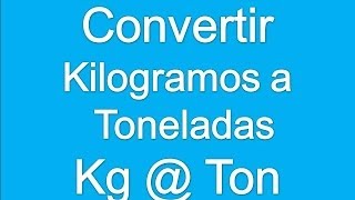 Convertir de Kilogramos a Toneladas [upl. by Ferd]